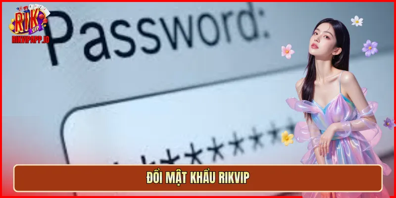 Đổi mật khẩu Rikvip