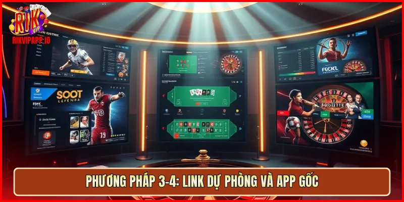 Phương pháp 3-4: link dự phòng và app gốc