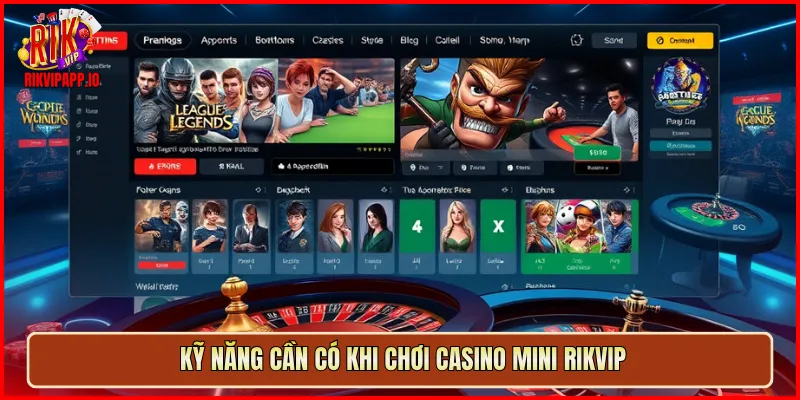 Kỹ năng cần có khi chơi Casino mini Rikvip