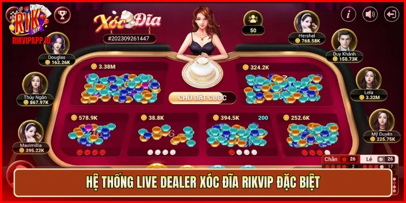Hệ thống live dealer Xóc Đĩa Rikvip đặc biệt