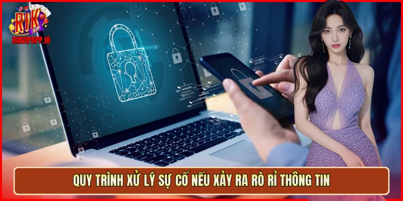 Quy trình xử lý sự cố nếu xảy ra rò rỉ thông tin