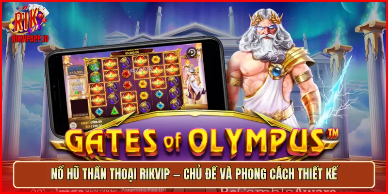 Nổ Hũ Thần Thoại Rikvip — chủ đề và phong cách thiết kế