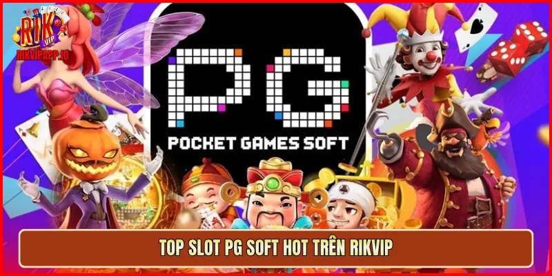 Top slot PG Soft hot trên Rikvip