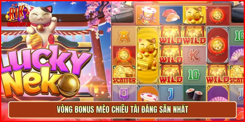 Vòng Bonus Mèo Chiêu Tài đáng săn nhất