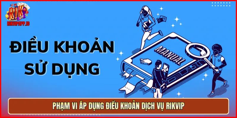 Phạm vi áp dụng điều khoản dịch vụ Rikvip