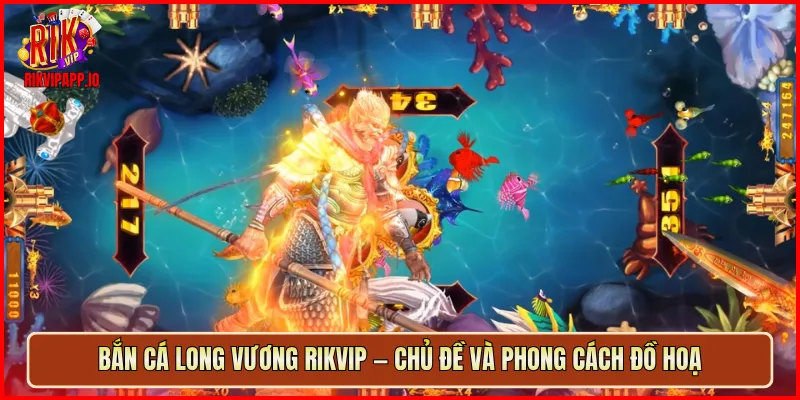 Bắn Cá Long Vương Rikvip — chủ đề và phong cách đồ hoạ