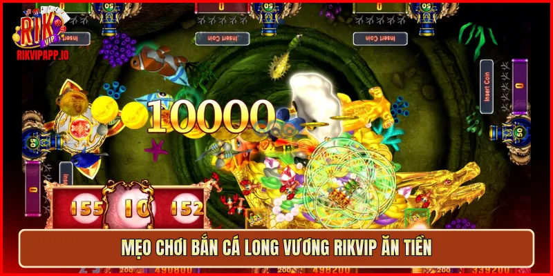 Mẹo chơi Bắn Cá Long Vương Rikvip ăn tiền