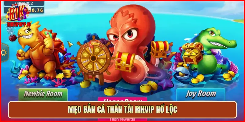 Mẹo Bắn Cá Thần Tài Rikvip nổ lộc