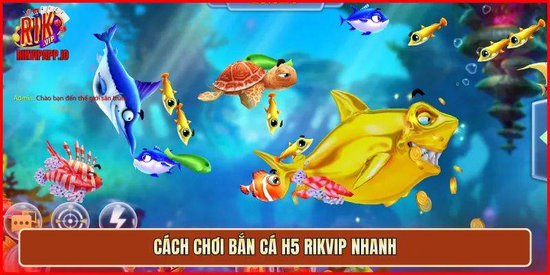 Cách chơi Bắn Cá H5 Rikvip nhanh