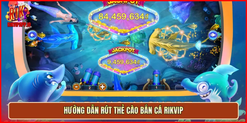 Hướng dẫn rút thẻ cào Bắn Cá Rikvip