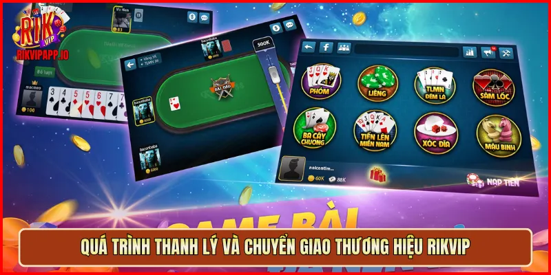 Quá trình thanh lý và chuyển giao thương hiệu Rikvip
