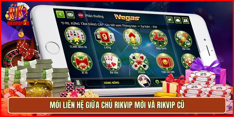Mối liên hệ giữa chủ Rikvip mới và Rikvip cũ