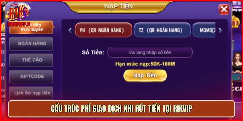 Cấu trúc phí giao dịch khi rút tiền tại Rikvip
