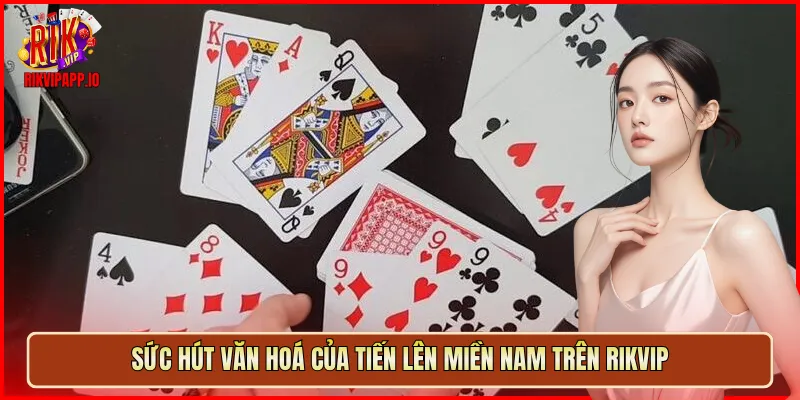 Sức hút văn hoá của Tiến Lên Miền Nam trên Rikvip