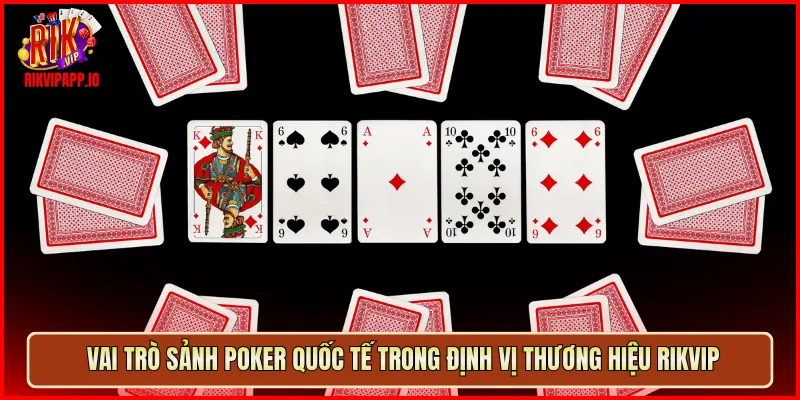 Vai trò sảnh Poker quốc tế trong định vị thương hiệu Rikvip