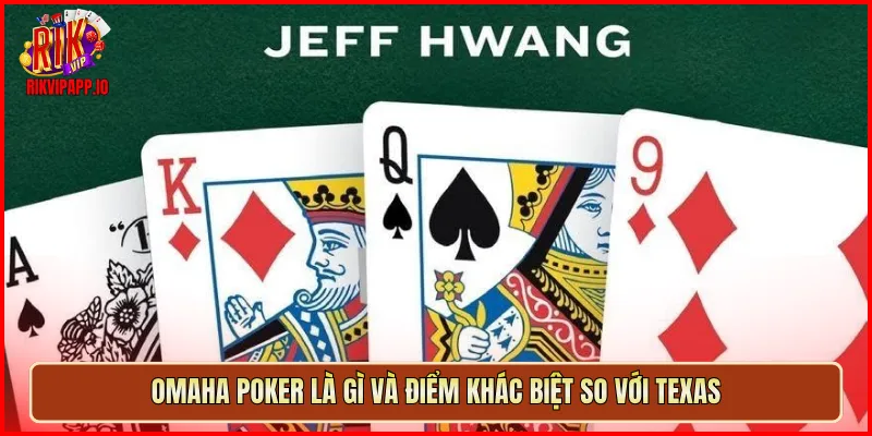Omaha Poker là gì và điểm khác biệt so với Texas