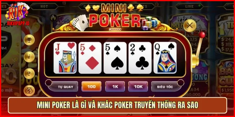 Mini Poker là gì và khác Poker truyền thống ra sao